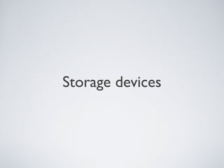 Storage devices
 