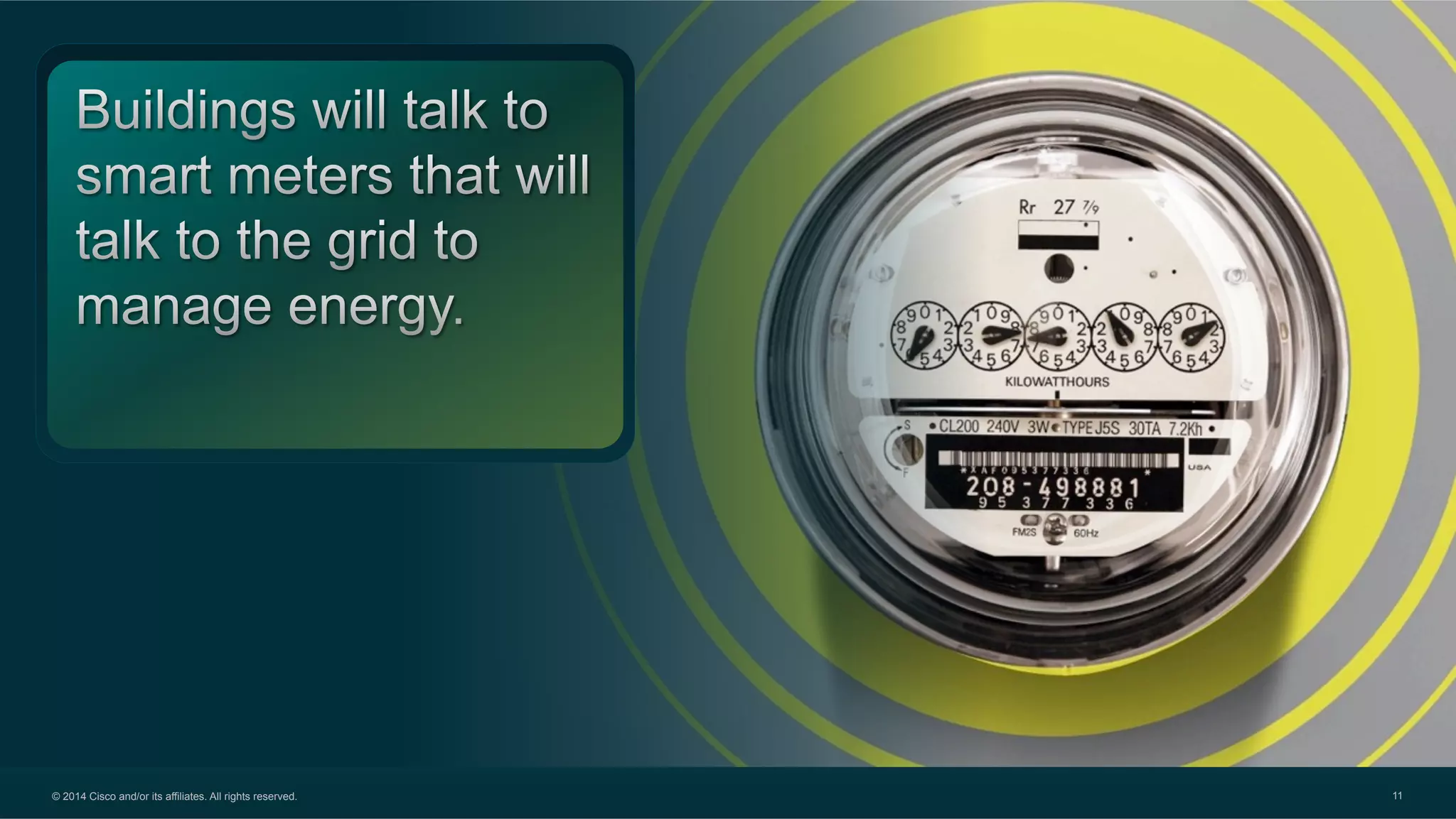 © 2014 Cisco and/or its affiliates. All rights reserved. 11
 