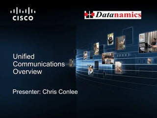 Presenter: Chris Conlee  Unified  Communications  Overview 