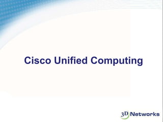 Cisco Unified Computing
 