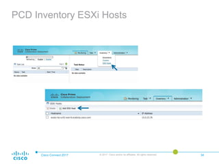 PCD Inventory ESXi Hosts
Cisco Connect 2017 © 2017 Cisco and/or its affiliates. All rights reserved. 34
 