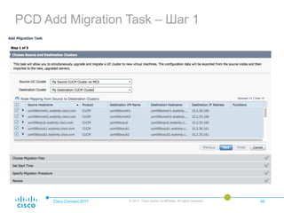 PCD Add Migration Task – Шаг 1
Cisco Connect 2017 © 2017 Cisco and/or its affiliates. All rights reserved. 49
 