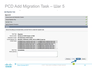 PCD Add Migration Task – Шаг 5
Cisco Connect 2017 © 2017 Cisco and/or its affiliates. All rights reserved. 53
 