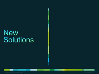 © 2010 Cisco and/or its affiliates. All rights reserved.   Cisco Confidential   17
 