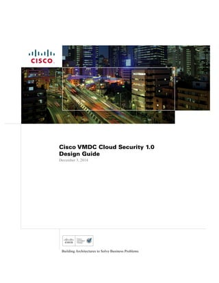 Cisco VMDC Cloud Security 1.0
Design Guide
December 3, 2014
Building Architectures to Solve Business Problems
 