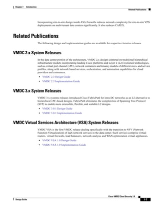 1-7
Cisco VMDC Cloud Security 1.0
Design Guide
Chapter 1 Introduction
Related Publications
Incorporating site-to-site desi...
