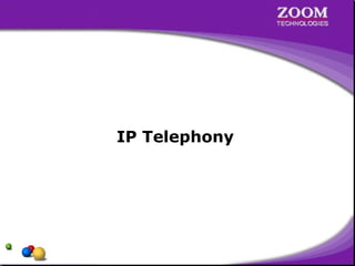 IP Telephony
 