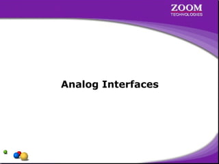Analog Interfaces
 