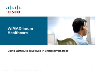 WiMAX-imum Healthcare Using WiMAX to save lives in underserved areas 
