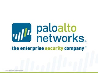 13 | ©2014, Palo Alto Networks. Confidential and Proprietary.
 