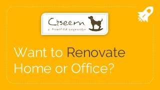 Want to Renovate
Home or Office?
 