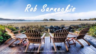 Rob Sarneckis
Image Credit:Tofino Chairs - http://www.flickr.com/photos/24128704@N08/8635596279
 