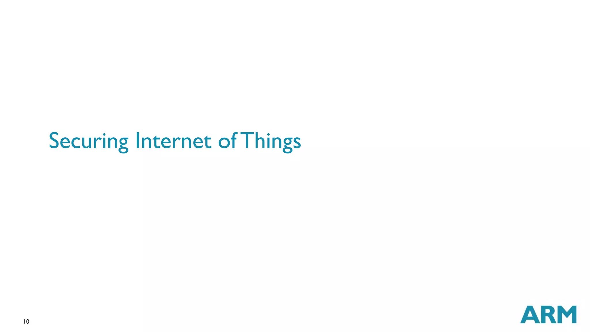 10
Securing Internet of Things
 