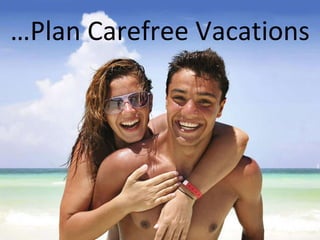 … Plan Carefree Vacations 