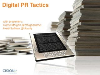 Digital PR Tactics
with presenters:
Carrie Morgan @morgancarrie
Heidi Sullivan @hksully
 