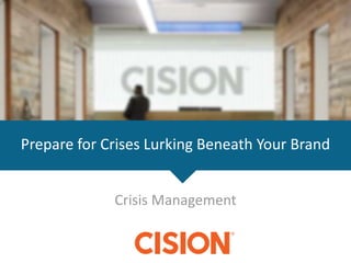 Prepare for Crises Lurking Beneath Your Brand
Crisis Management
 
