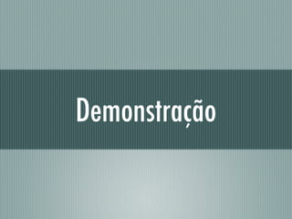 Demonstração
 