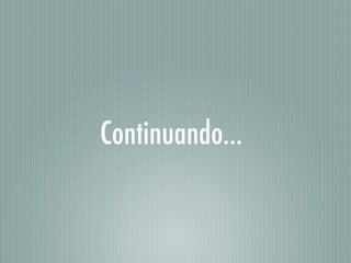 Continuando…
 