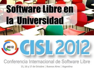 Software Libre en
la Universidad
 