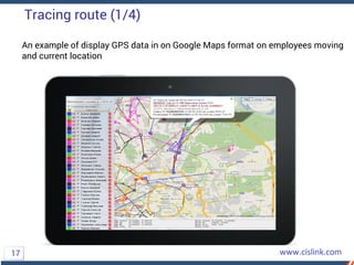 An example of display GPS data in on Google Maps format on employees moving
and current location
Tracing route (1/4)
17
 
