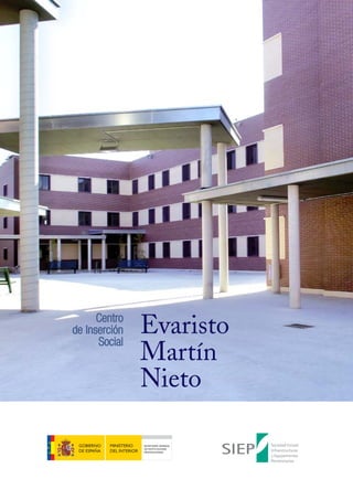 Centro
de Inserción
      Social
               Evaristo
               Martín
               Nieto
 
