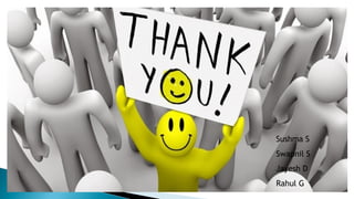 Sushma S
Swapnil S
Jayesh D
Rahul G
 