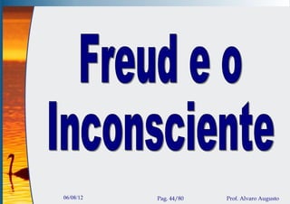 06/08/12   Pag. 44/80   Prof. Alvaro Augusto
 