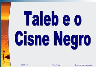 06/08/12   Pag. 5/80   Prof. Alvaro Augusto
 