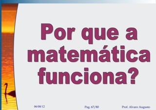 06/08/12   Pag. 67/80   Prof. Alvaro Augusto
 