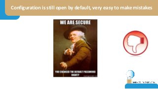Configuration is still open by default, very easy to make mistakes
Legal
complexity
 