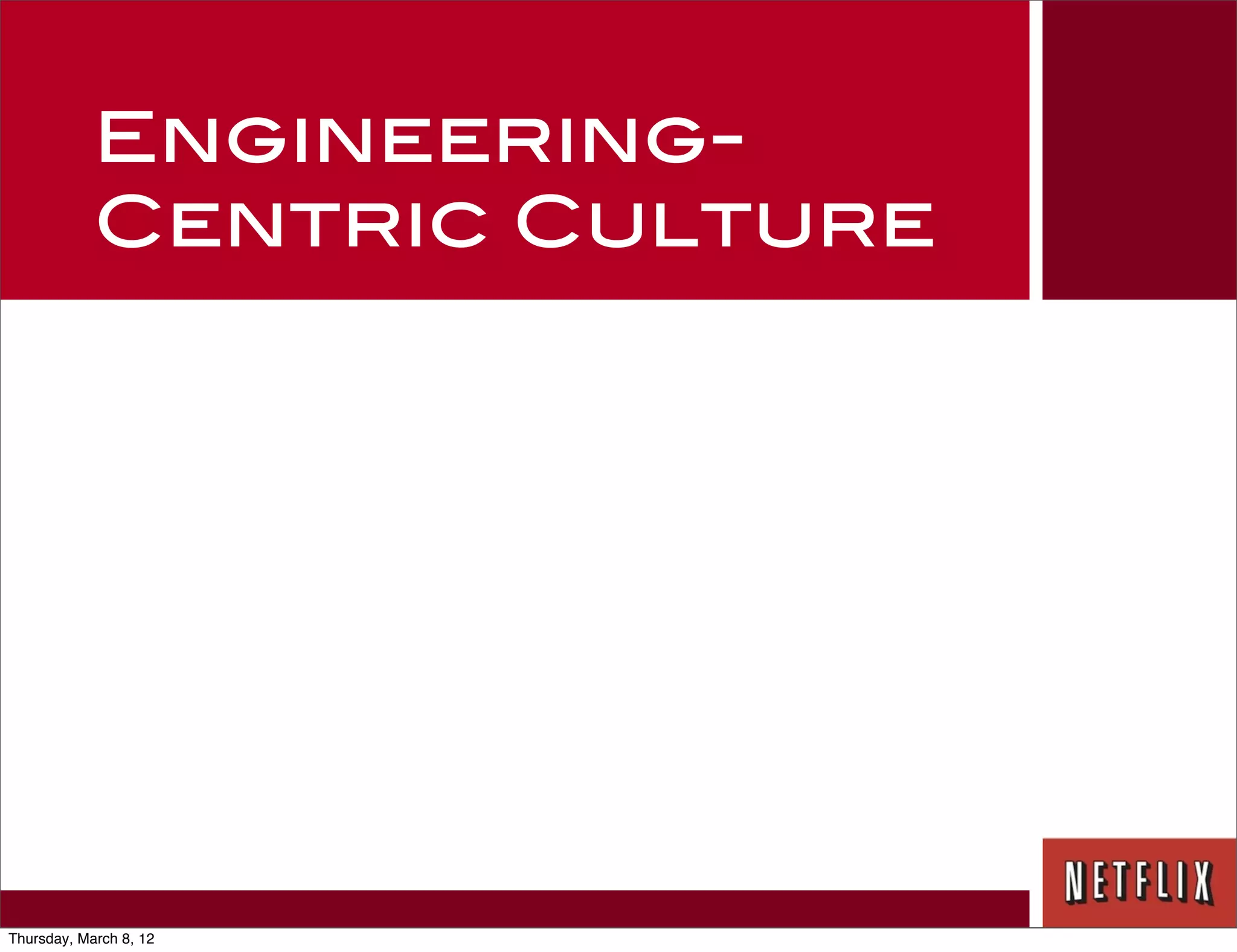 Engineering-
            Centric Culture




Thursday, March 8, 12
 