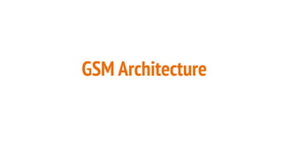 GSM Architecture
 