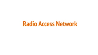 Radio Access Network
 