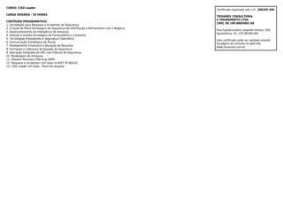 CURSO: CISO Leader
CARGA HORÁRIA : 50 HORAS
CONTEÚDO PROGRAMÁTICO:
1. Estratégias para Resposta a Incidentes de Segurança
2. Criação de Plano Estratégico de Segurança da Informação e Alinhamento com o Negócio
3. Desenvolvimento de Inteligência de Ameaças
4. Seleção e Gestão Estratégica de Fornecedores e Contratos
5. Tecnologias Emergentes e Segurança Cibernética
6. Comunicação Estratégica de Riscos
7. Planejamento Financeiro e Alocação de Recursos
8. Formação e Liderança de Equipes de Segurança
9. Aplicação Integrada de GRC nas Práticas de Segurança
10. Modelagem de Ameaças
11. Disaster Recovery Planning (DRP)
12. Resposta a Incidentes com base no NIST SP 800-61
13. CISO Leader em Ação - Plano de atuação
Certificado registrado sob o nº. 108169-348
TIEXAMES CONSULTORIA
E TREINAMENTO LTDA
CNPJ: 09.199.888/0001-08
Rua Expedicionário Leopoldo Venturi, 936.
Agronômica -SC. CEP 89188-000.
Este certificado pode ser validado através
da página de consulta no web-site:
www.tiexames.com.br.
 