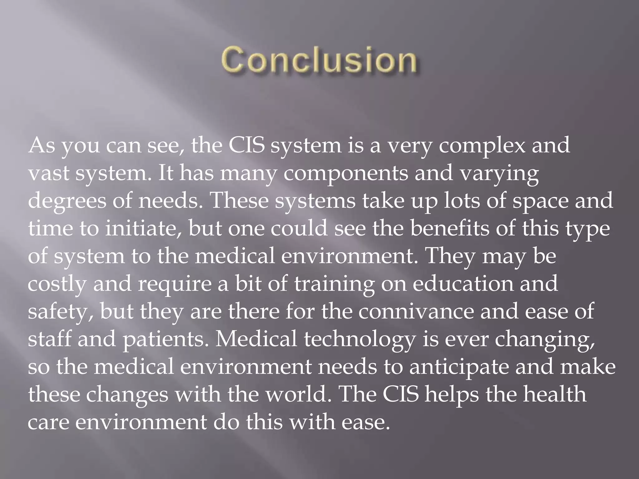 Education of CISWith every major update of the EHR/EMR there should be added education to the employees The EHR/EMR will always change and update, so formal training and paper handouts should be made available for all co-workers 