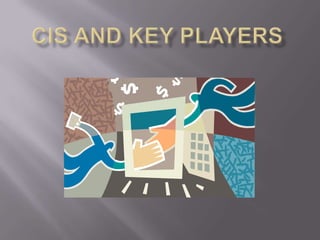 CIS and Key Players