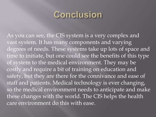 Education of CISWith every major update of the EHR/EMR there should be added education to the employees The EHR/EMR will always change and update, so formal training and paper handouts should be made available for all co-workers 