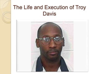 The Life and Execution of Troy
            Davis
 