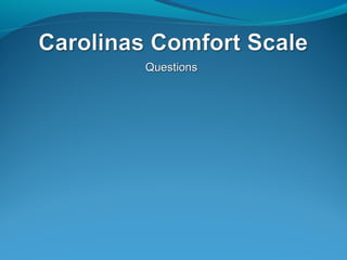 Carolinas Comfort Scale | PPT