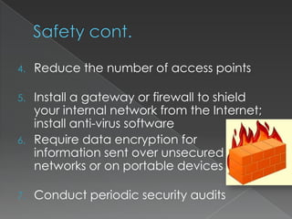 Safety ConsiderationsBackup/Storage of DataData Warehouses act as repositories for an organization’s data; allows its later retrieval (Often located off-site)By digitizing & centralizing information, it becomes more accessibleMinimizing downtime                                             increases functionality of                                      system 