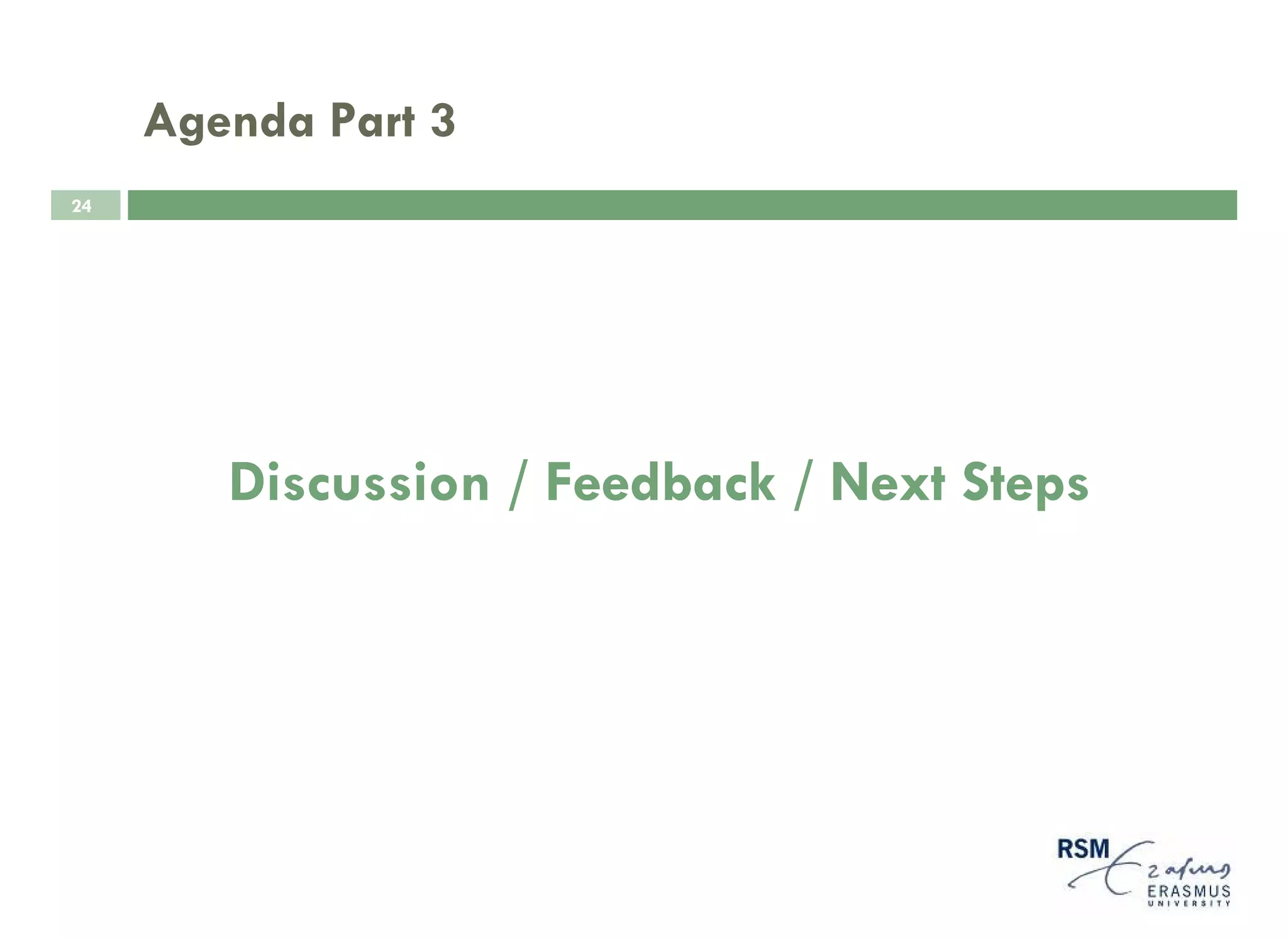 Agenda Part 3
24




        Discussion / Feedback / Next Steps
 