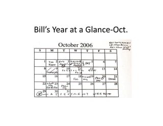 Bill’s	
  Year	
  at	
  a	
  Glance-­‐Oct.	
  
 