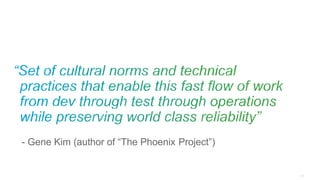 - Gene Kim (author of “The Phoenix Project”)
 