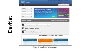 https://developer.cisco.com
DevNet
 
