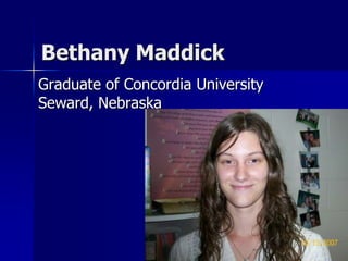 Bethany Maddick Graduate of Concordia University Seward, Nebraska 