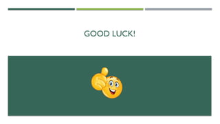 GOOD LUCK!
 