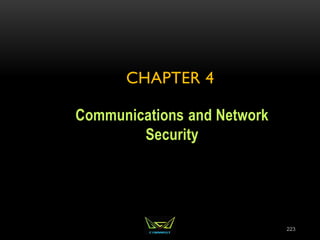 CHAPTER 4
Communications and Network
Security
223
 