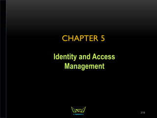 CHAPTER 5
Identity and Access
Management
319
 