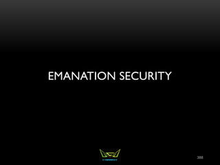 EMANATION SECURITY
388
 