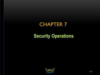 CHAPTER 7
Security Operations
437
 